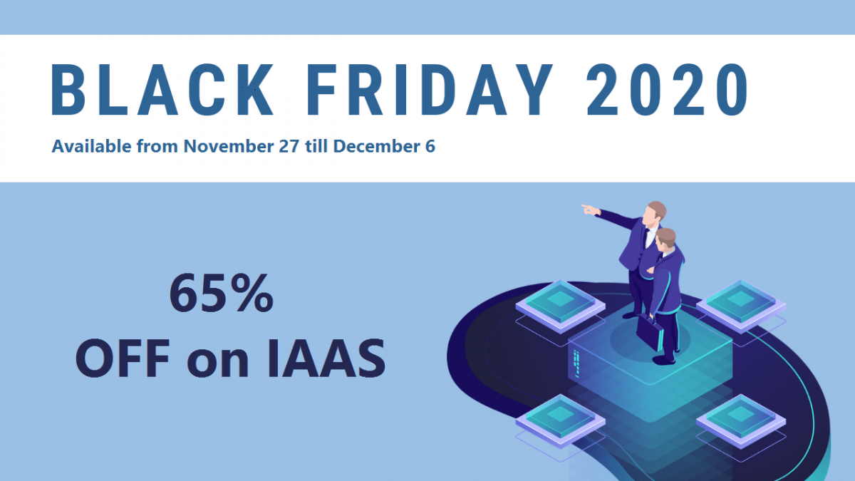 Black Friday exclusive – get 65 off the IaaS Black Friday exclusive – get 65 off the IaaS