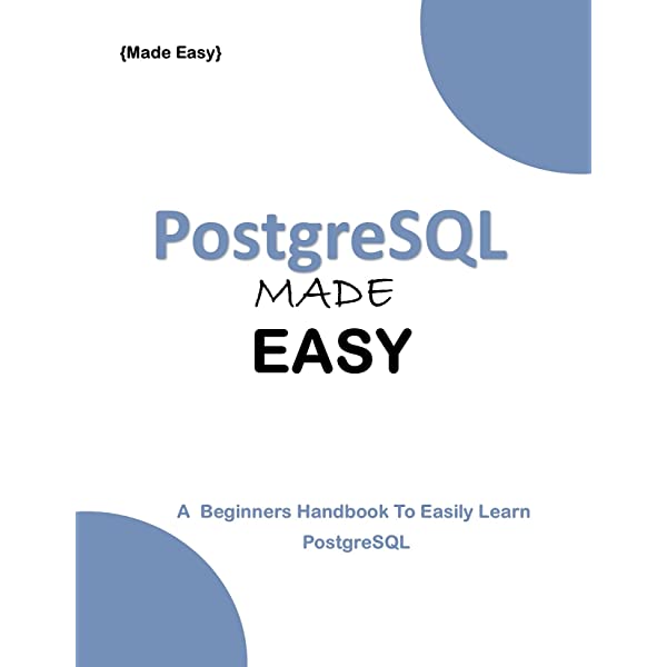PostgreSQL MADE EASY PostgreSQL MADE EASY